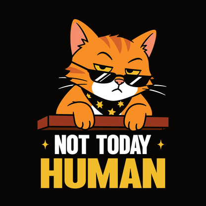 Not Today Human Sunglasses Cat T-Shirt design with orange cat wearing sunglasses and bold text