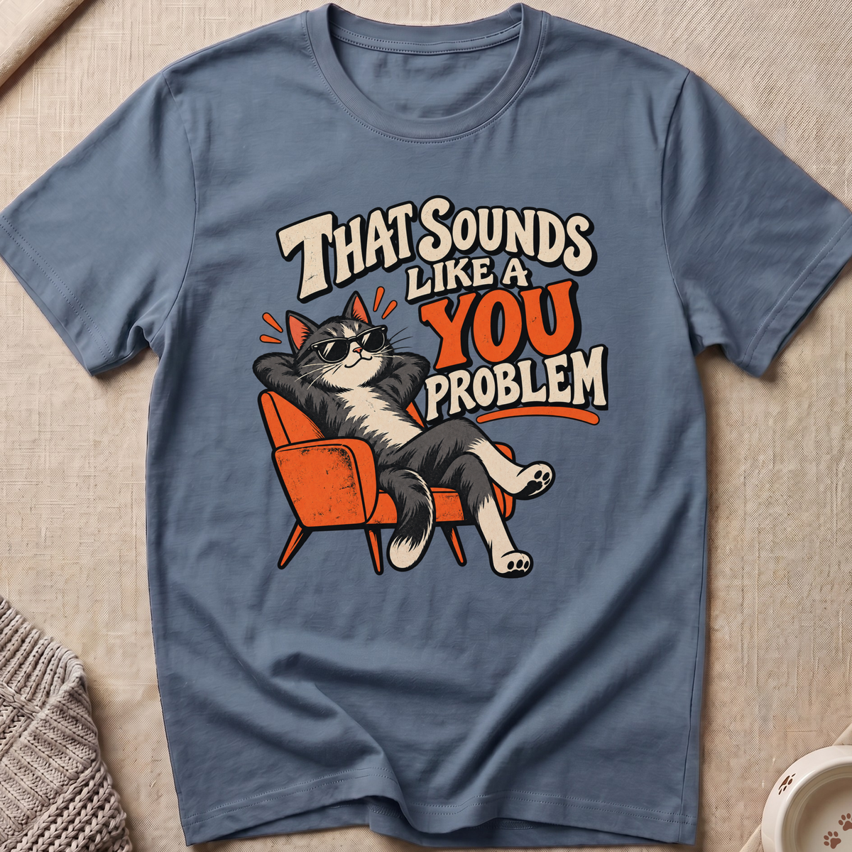 Sounds Like a You Problem T-Shirt