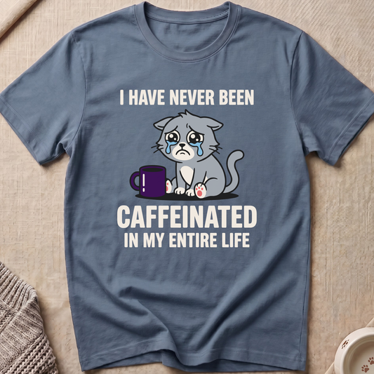 Never Been Caffeinated T-Shirt