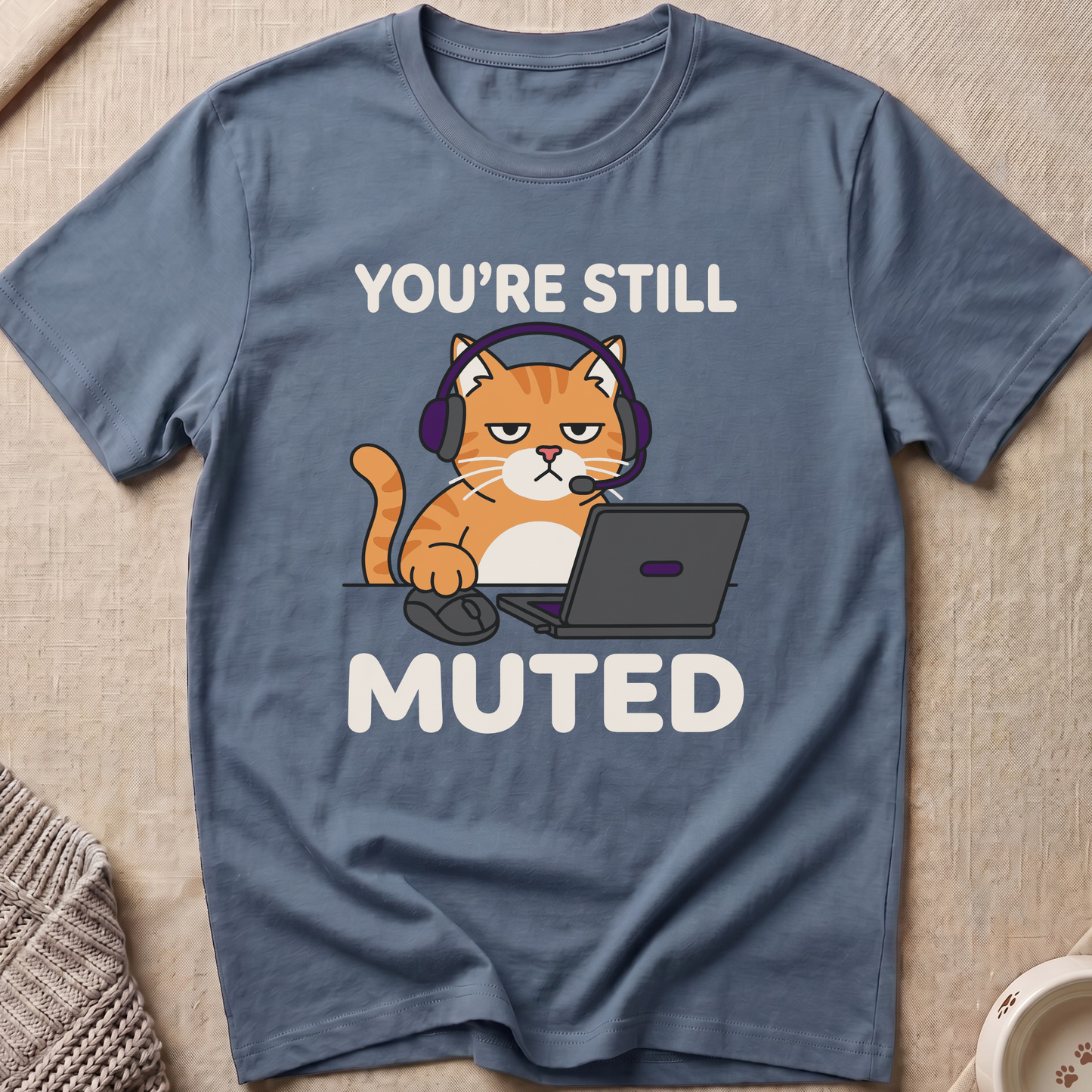 You're Still Muted T-Shirt