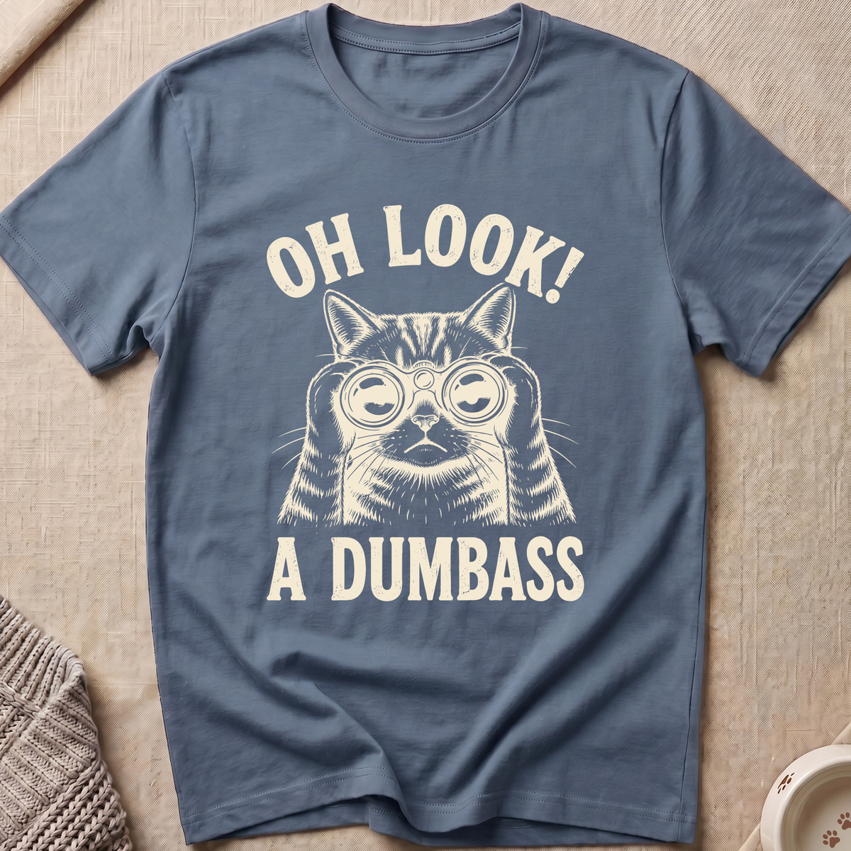 Oh Look A Dumbass T-Shirt