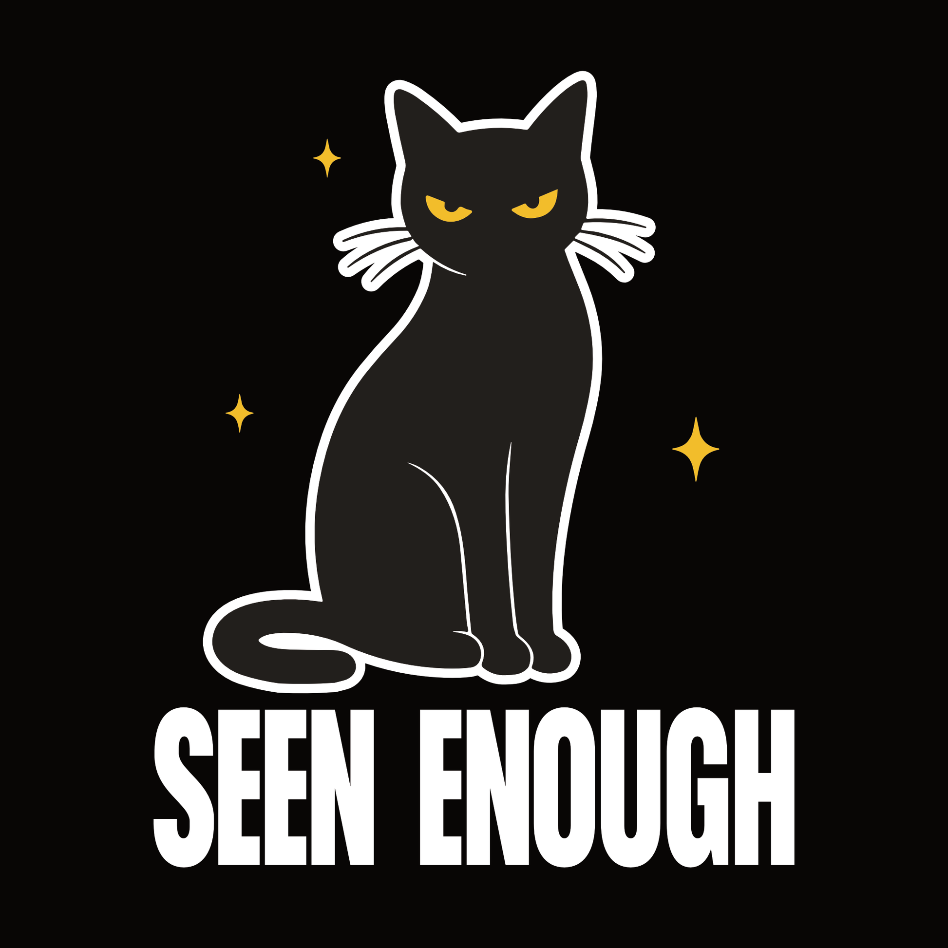 Seen Enough Black Cat T-Shirt design with black cat outline graphic and bold text