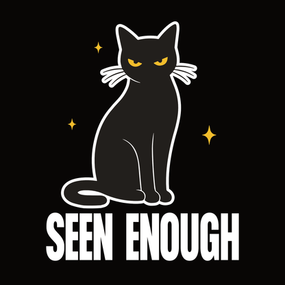 Seen Enough Black Cat T-Shirt design with black cat outline graphic and bold text