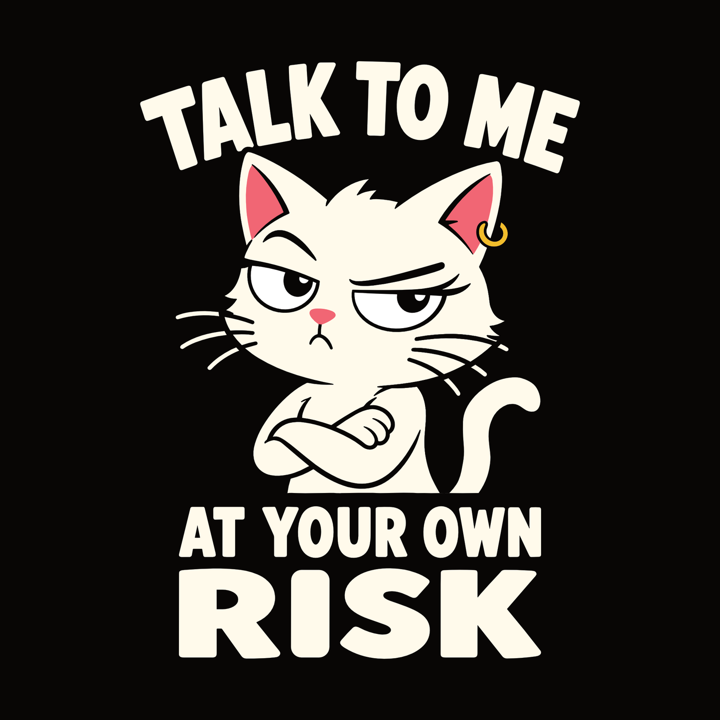 Talk to Me Risk Cat T-Shirt design with crossed-arm white cat and bold text