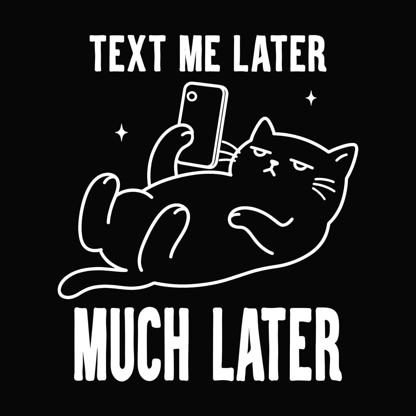 Text Me Later Phone Cat T-Shirt design with lounging cat holding phone and bold text