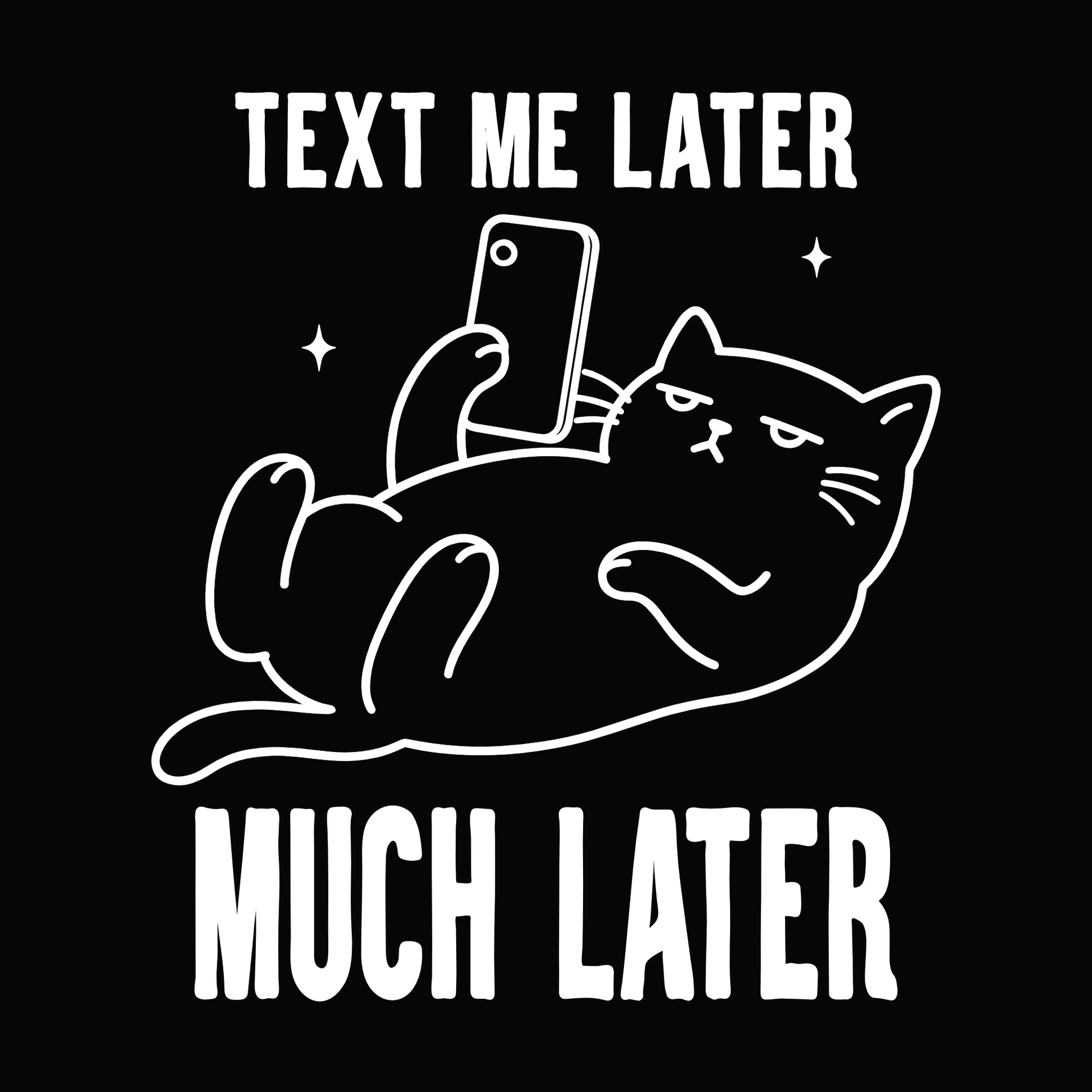 Text Me Later Phone Cat T-Shirt design with lounging cat holding phone and bold text