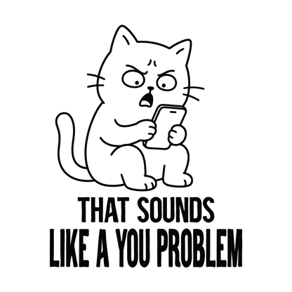 You Problem Phone Cat T-Shirt design with annoyed cat holding phone and bold text