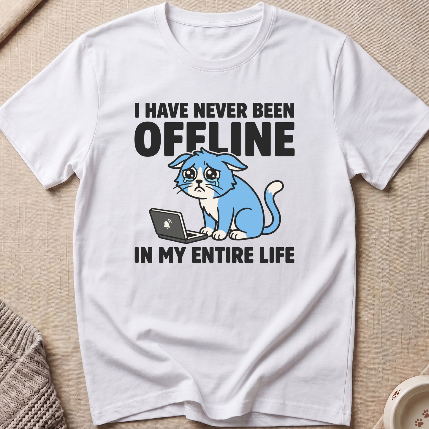 Never Been Offline T-Shirt