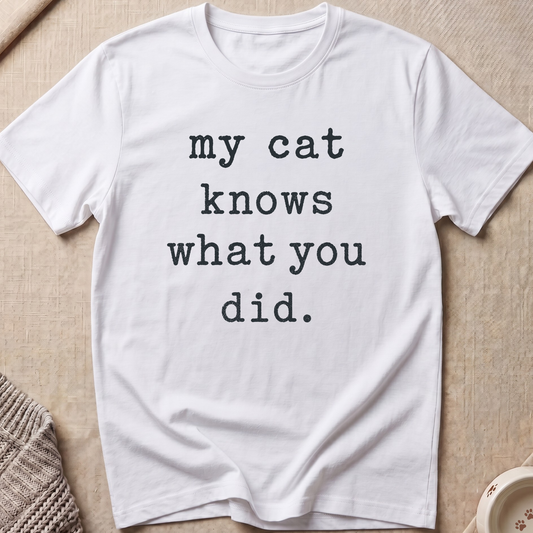 What You Did T-Shirt