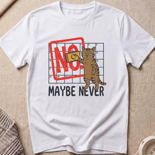 No! Maybe Never Cat T-Shirt