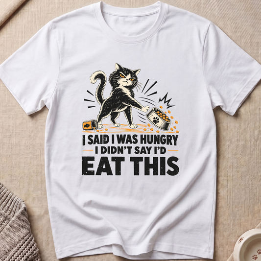 I Said I Was Hungry T-Shirt