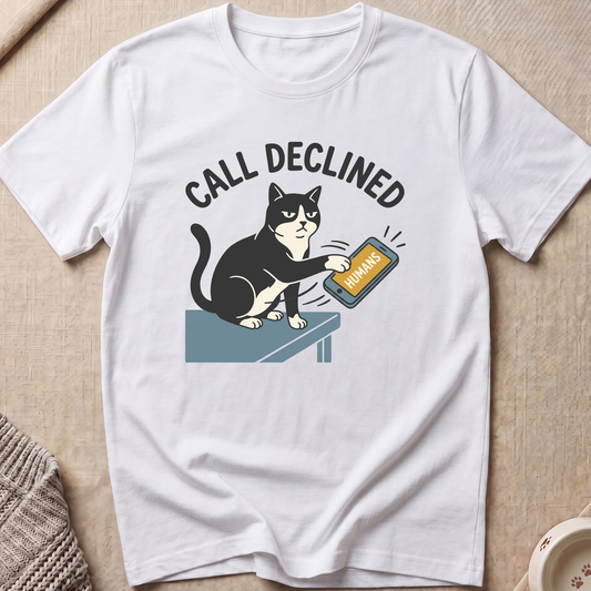 Call Declined Snarky Cat T-Shirt
