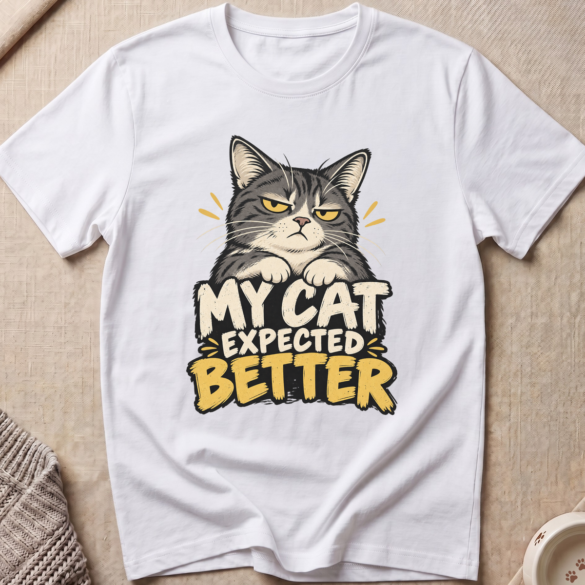 My Cat Expected Better T-Shirt