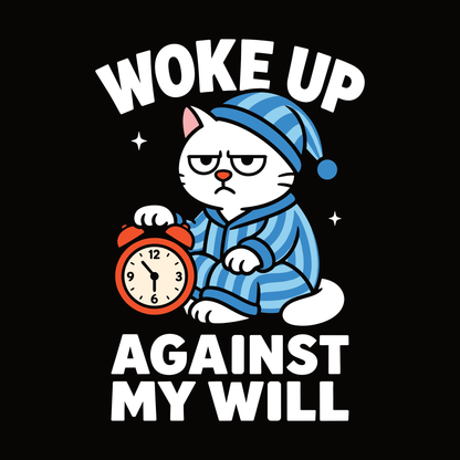 Woke Up Against My Will Pajama Cat T-Shirt design with cat in pajamas and alarm clock